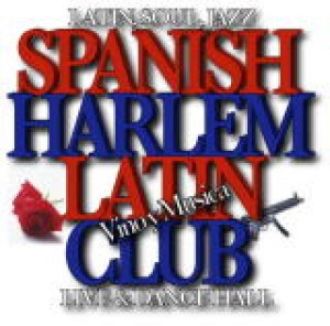 Spanish Harlem Latin Club スパニッシュ ハーレム ラテン クラブ