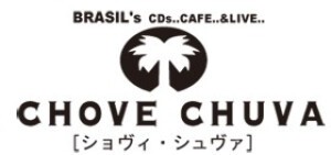 CHOVE CHUVA ショヴィ・シュヴァ