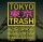 TOKYO TRASH